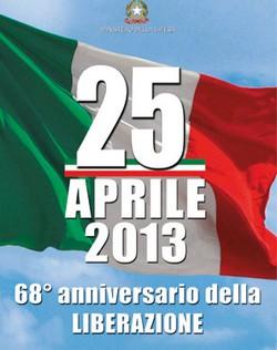 25 aprile 1945 - 25 aprile 2013 - 68° Anniversario dlela Liberazione .  L'Amministrazione comunale ed il Comitato per le Celebrazioni del XXV Aprile invitano la cittadinanza a partecipare alle iniziative organizzate per ricordare il 25 aprile, anniversario della Liberazione dai nazi-fascisti , data fondamentale per la nascita della Repubblica italiana.       